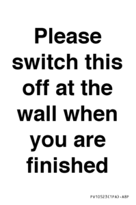 Please switch this off at the wall when you are finished